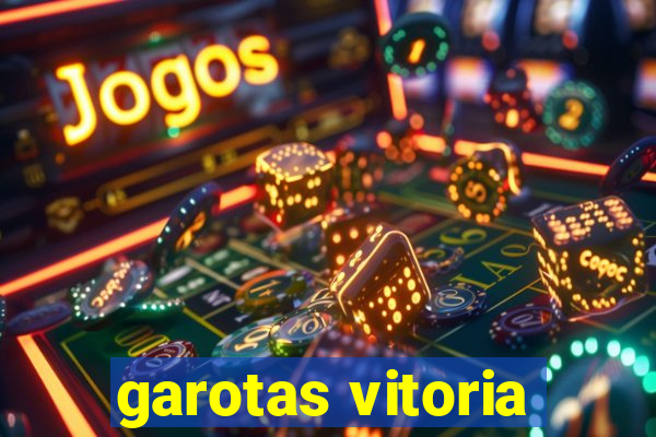 garotas vitoria